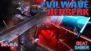 Beat Saber - Evil Wave Berserk | Expert Plus