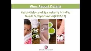 Indian Beauty Salon and Spa Industry Trends & Opportunities 2012 2017