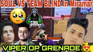 SOUL VS Team BLIND 🔥😱|| VIPER OP GRENADE 😍|| BLIND GOD PERFORMANCE#soul#s8ul#blind @ARENAXESPORTSINDIABGMI