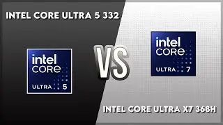 Intel Core Ultra 5 332 vs Intel Core Ultra X7 368H Technical Comparison