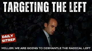 Miller: We Are Going to Dismantle the Radical Left