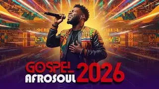 Mix Gospel Afro Louange 2026 | Hits Gospel Afrobeat Dansants Playlist