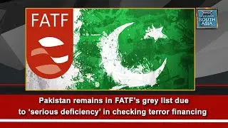Pakistan remains in FATF&rsquo;s grey list due to 'serious deficiency&rsquo; in checking terror financing