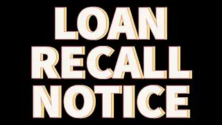 Received Loan Recall Notice. Next What?