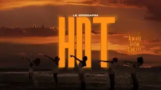 LE SSERAFIM - 'HOT' ♪ | Award Show Concept 【 Intro + Dance Break 】