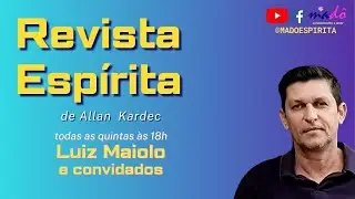 [REEXIBI&Ccedil;&Atilde;O] Revista Esp&iacute;rita de Allan Kardec Apresentadores: Luiz Maiolo e convidados