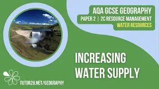 Увеличение водоснабжения | География AQA GCSE | Вода 4