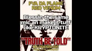 FYA DA FLAME -RED VENOM - DJ PRESSURE #TRUTHBETOLD