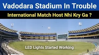 Breaking 🔴 Vadodara Cricket Stadium Kotambi In Trouble | Can't Host International Matches Update