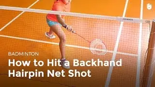 How to Hit a Backhand Hairpin Net Shot | Badminton
