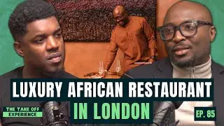 Building A Fine Dining African Restaurant With No Experience | Aji Akokomi | EP. 85