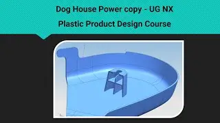 Dog House Powercopy || UG NX || Plastic Product Design Course