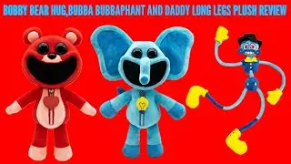 BOBBY BEAR HUG,BUBBA BUBBAPHANT AND DADDY LONG LEGS PLUSH REVIEW