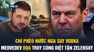 NGA - UKRAINE 31/12: Chí phèo Medvedev kêu gọi ám sát, truy cùng diệt tận Zelensky