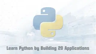 Learn Python Programming by Building 20 Practical Applications (Part 3/5)