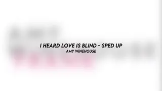 i heard love is blind - amy winehouse (sped up)
