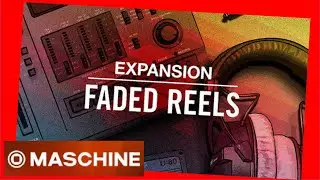 FADED REELS Expansion demo all kits - Hip-hop Lofi Maschine Native Instruments