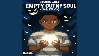 Empty Out My Soul (16 & Stuck)