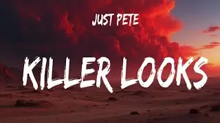 Just Pete &ndash; Killer Looks (Lyrics Video)