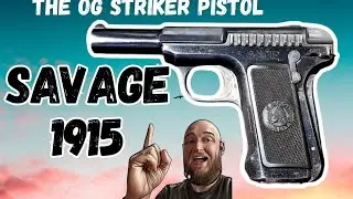 Savage 1915: Striker fired 70 years before Glock!