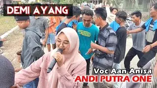 ANDI PUTRA 1 Demi Ayang Voc Aan Anisa Live Banyusari Karawang Tgl 3 September 2022