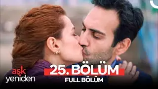Aşk Yeniden 25. Bölüm