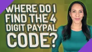 Where do I find the 4 digit PayPal code?
