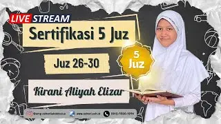 [LIVE] Sertifikasi 5 Juz II Juz 26-30 II Kirani Aliyah Elizar (Kelas 9) II SMP Azhari Lebak Bulus