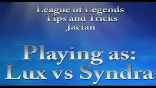 League of Legends Tips and Tricks Jaclan Playing as Lux vs Syndra