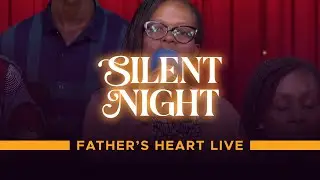 SILENT NIGHT - FATHERS HEART MINISTRY