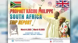 Prophet Kacou Philippe's South Africa Trip Report, March 2025.