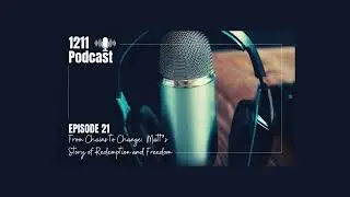 Episode 21- From Chains to Change: Matt's Story of Redemption and Freedom