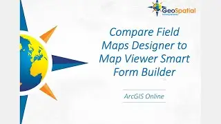 Comparing Field Maps Designer to the Smart Form Builder in Map Viewer
