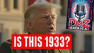 DMZ America Podcast - Trump Wants to REMAKE the Military!
