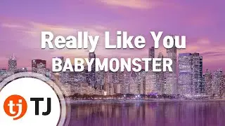 [TJ노래방] Really Like You - BABYMONSTER / TJ Karaoke