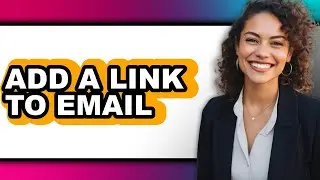 How to Add a Link to Email - Full Guide