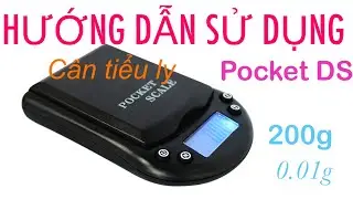 Hướng dẫn sử dụng cân tiểu ly 100g 200g 500g, hướng dẫn sử dụng cân tiểu ly Pocket 200g cân hàng quý