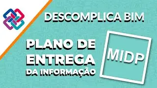Descomplica BIM - Plano de Entrega da Informa&ccedil;&atilde;o