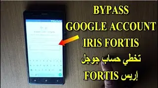 Bypass google account Iris Fortis تخطي حساب جوجل إريس