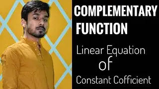 C.F Complementary Function (Linear Equation with constant coefficient)