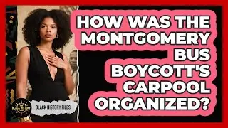 How Was The Montgomery Bus Boycott's Carpool Organized? - Black History Files