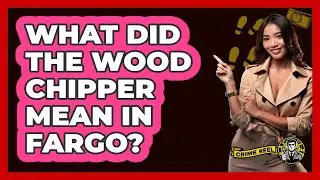 What Did The Wood Chipper Mean In Fargo?