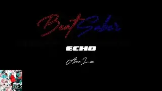 Echo | AmaLee | Beatsaber