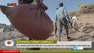 UN URGES PROTECTION OF CIVILIANS IN TIGRAY AS THOUSANDS FLED FIGHTING