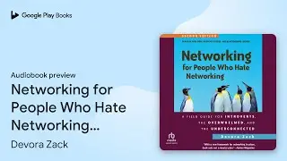 Networking for People Who Hate Networking,&hellip; by Devora Zack &middot; Audiobook preview