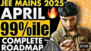 JEE Mains 2025 : Complete roadmap for april attempt🔥| Score 99%ile in 60 days💯