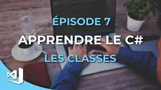 Apprendre le C# - 07 - Les classes (Programmation orientée objet)