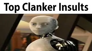 Top Clanker Insults