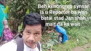 BEH KI NONG REP SYNSAR IA U REPORTER,BA WAN BATAI STAD IA KA KAM JONGKI#shillongmail#funny video