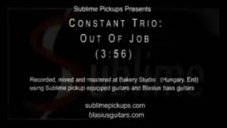 Sublime Pickups presents: Constant Trio - Out Of Job